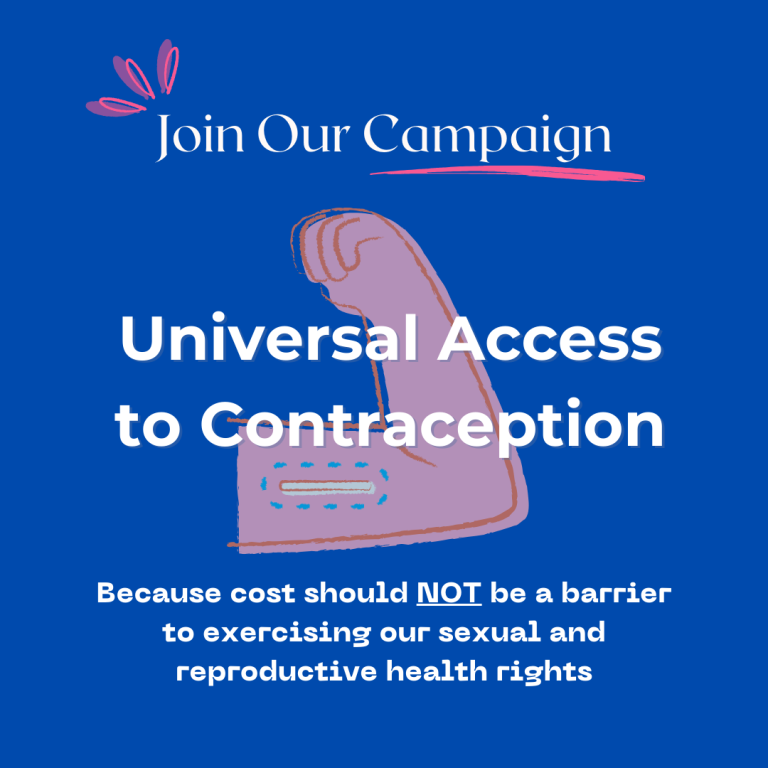 Pictured is an arm with a contraceptive implant (the rod) is placed on a dark blue background. The words “join our campaign”, “Universal Access to Contraception”, and “because cost should NOT be a barrier to exercising our sexual and reproductive health rights” is in white.